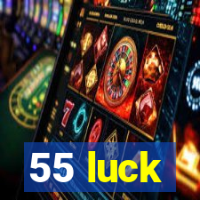 55 luck